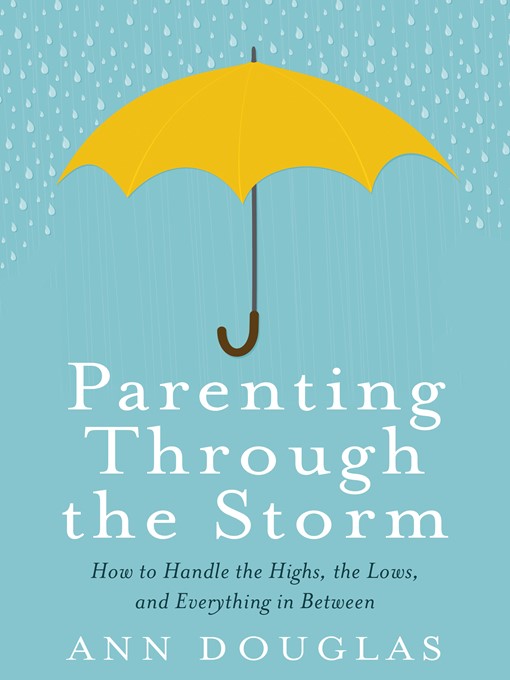 Title details for Parenting Through the Storm by Ann Douglas - Available